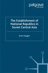 Book cover of The Establishment of National Republics in Soviet Central Asia by A. Haugen