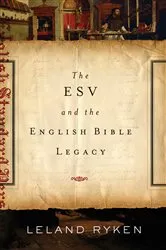 Book cover of The ESV and the English Bible Legacy by Leland Ryken