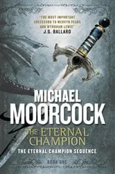 Book cover of The Eternal Champion by Michael Moorcock