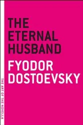 Book cover of The Eternal Husband by Fyodor Dostoevsky