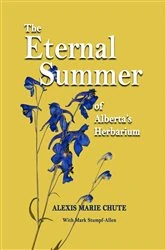 Book cover of The Eternal Summer of Alberta's Herbarium by Alexis Marie Chute