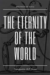 Book cover of The Eternity of the World by Boethius of Dacia