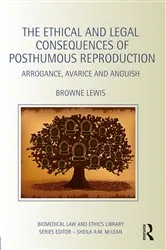 Book cover of The Ethical and Legal Consequences of Posthumous Reproduction by Unknown
