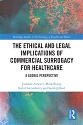Book cover of The Ethical and Legal Implications of Commercial Surrogacy for Healthcare by Jutharat Attawet