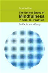 Book cover of The Ethical Space of Mindfulness in Clinical Practice by Donald McCown