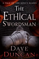 Book cover of The Ethical Swordsman by Dave Duncan