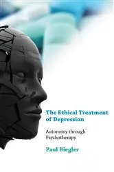 Book cover of The Ethical Treatment of Depression by Paul Biegler