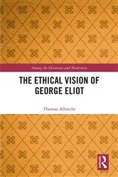 Book cover of The Ethical Vision of George Eliot by Thomas Albrecht