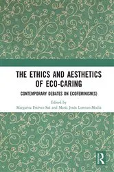 Book cover of The Ethics and Aesthetics of Eco-caring by Margarita Estévez-Saá