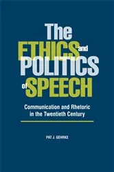 Book cover of The Ethics and Politics of Speech by Pat J. Gehrke