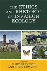 Book cover of The Ethics and Rhetoric of Invasion Ecology by James Stanescu