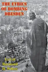 Book cover of The Ethics Of Bombing Dresden by Unknown