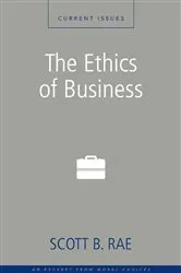 Book cover of The Ethics of Business by Scott Rae