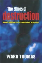 Book cover of The Ethics of Destruction by Ward Thomas