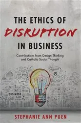 Book cover of The Ethics of Disruption in Business by Unknown