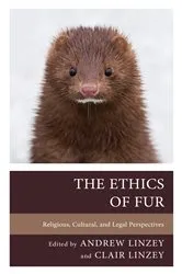 Book cover of The Ethics of Fur by Andrew Linzey