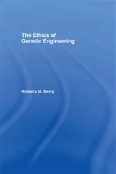 Book cover of The Ethics of Genetic Engineering by Roberta M. Berry