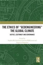 Book cover of The Ethics of “Geoengineering” the Global Climate by Stephen M. Gardiner
