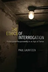 Book cover of The Ethics of Interrogation by Paul Lauritzen