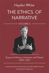 Book cover of The Ethics of Narrative by Hayden White