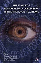 Book cover of The Ethics of Personal Data Collection in International Relations by Unknown