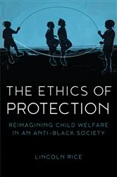 Book cover of The Ethics of Protection by Lincoln Rice
