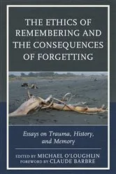 Book cover of The Ethics of Remembering and the Consequences of Forgetting by Michael O'Loughlin