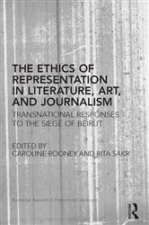 Book cover of The Ethics of Representation in Literature, Art, and Journalism by Caroline Rooney