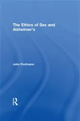 Book cover of The Ethics of Sex and Alzheimer's by John Portmann