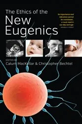 Book cover of The Ethics of the New Eugenics by Calum MacKellar