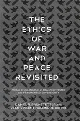 Book cover of The Ethics of War and Peace Revisited by Daniel R. Brunstetter