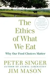 Book cover of The Ethics of What We Eat by Peter Singer