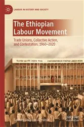 Book cover of The Ethiopian Labour Movement by Samuel Andreas Admasie