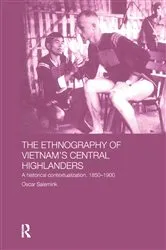 Book cover of The Ethnography of Vietnam's Central Highlanders by Oscar Salemink