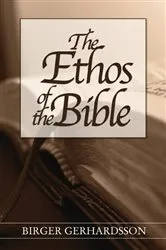 Book cover of The Ethos of the Bible by Birger Gerhardsson
