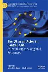 Book cover of The EU as an Actor in Central Asia by Sebastian Mayer