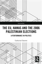 Book cover of The EU, Hamas and the 2006 Palestinian Elections by Catherine Charrett