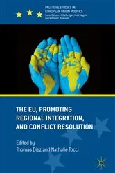 Book cover of The EU, Promoting Regional Integration, and Conflict Resolution by Thomas Diez