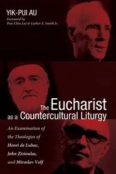 Book cover of The Eucharist as a Countercultural Liturgy by Yik-Pui Au