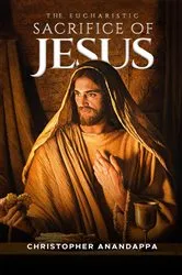Book cover of The Eucharistic Sacrifice of Jesus by Christopher Anandappa