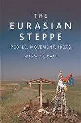 Book cover of The Eurasian Steppe by Warwick Ball
