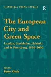 Book cover of The European City and Green Space by Peter Clark