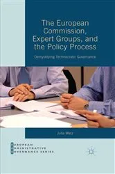 Book cover of The European Commission, Expert Groups, and the Policy Process by Julia Metz