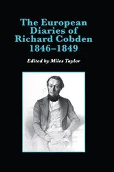Book cover of The European Diaries of Richard Cobden, 1846–1849 by Miles Taylor