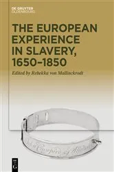 Book cover of The European Experience in Slavery, 1650–1850 by Rebekka Mallinckrodt