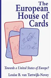 Book cover of The European House of Cards by Louise B. van Tartwijk-Novey