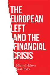 Book cover of The European left and the financial crisis by Michael Holmes