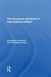 Book cover of The European Neutrals In International Affairs by Hanspeter Neuhold