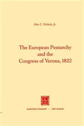 Book cover of The European Pentarchy and the Congress of Verona, 1822 by I.C. Nichols