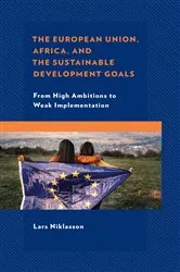 Book cover of The European Union, Africa and the Sustainable Development Goals by Lars Niklasson